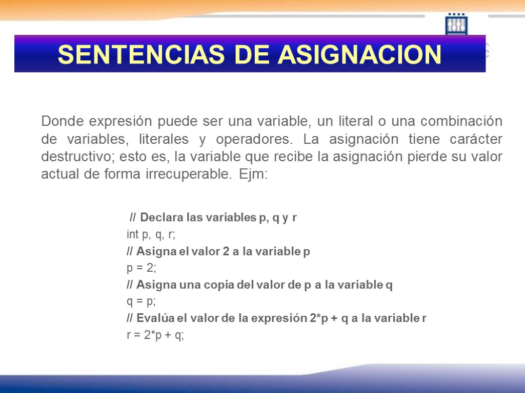 SENTENCIAS DE ASIGNACION Donde expresión puede ser una variable, un literal o una combinación